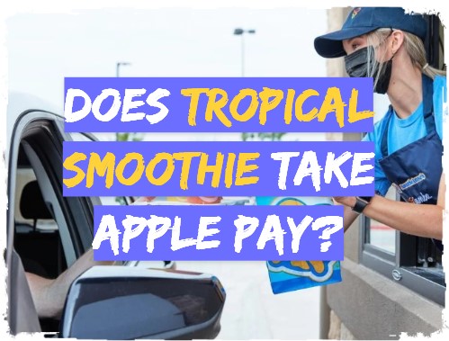 Does Tropical Smoothie Take Apple Pay