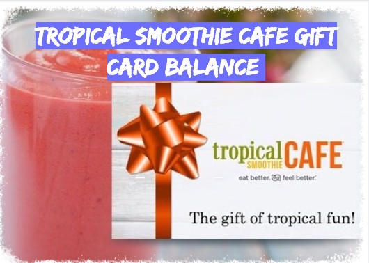 Tropical Smoothie Cafe Gift Card Balance Check