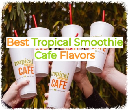 Best Tropical Smoothie Cafe Flavors