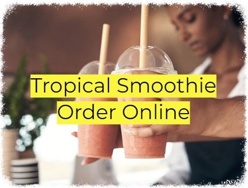 Tropical Smoothie Order Online